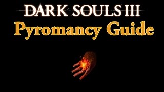 Pyromancy Guide for Dark Souls 3  Tips on Becoming A Successful Pyromancer in PvP and PvE [upl. by Romonda659]