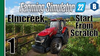 FARMING SIMULATOR 22  Start From Scratch  ELMCREEK MAP  Part 1  FS22 LETS PLAY [upl. by Ydneh]