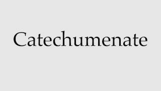 How to Pronounce Catechumenate [upl. by Emelin]