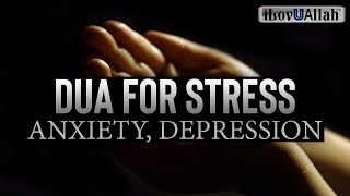 DUA FOR STRESS ANXIETY DEPRESSION [upl. by Otrebire572]