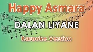 Happy Asmara  Dalan Liyane Karaoke Lirik Tanpa Vokal by regis [upl. by Mylander]