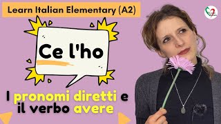 11 Learn Italian Elementary A2  I pronomi diretti e il verbo avere [upl. by Summers]