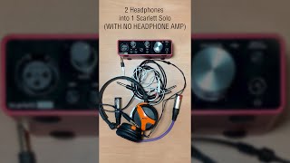 Focusrite Scarlett Solo into 2 headphones without headphone amp [upl. by Amii676]