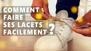 Comment faire FACILEMENT ses lacets [upl. by Luhem]