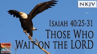 Isaiah 402531 Song NKJV quotThose Who Wait on the LORDquot Esther Mui [upl. by Hsaka]