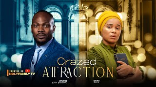 CRAZED ATTRACTION  Daniel Etim Effiong Onyii Alex 2025 Nollywood Full Movie [upl. by Ailem971]