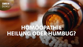 Homöopathie  Heilung oder Humbug  SWR Doku [upl. by Brindell]