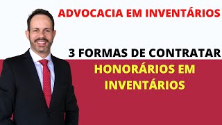 3 FORMAS DE CONTRATAR HONORÁRIOS EM INVENTÁRIOS [upl. by Enal]