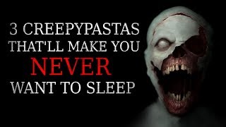 3 Creepypastas That’ll Make You NEVER Want To Sleep [upl. by Sonnie]