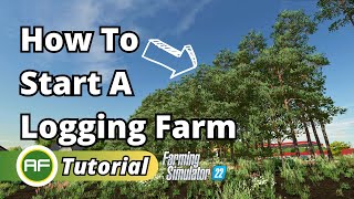 How To Start A Logging  Forestry Farm In Farming Simulator 22 [upl. by Jary210]