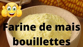 Bouillette  fabrication farine de mais [upl. by Refinne]