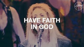 Have Faith In God  Hillsong Worship [upl. by Donaldson]