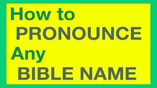 How To Pronounce Bible Names With Ease [upl. by Korey]