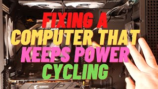 Fixing A Computer That Keeps Power Cycling [upl. by Asial]