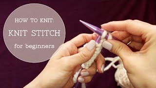 How to Knit  Knit Stitch beginner tutorial [upl. by Sgninnej582]