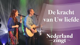 De kracht van Uw liefde  Nederland Zingt [upl. by Yrok]