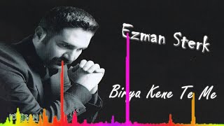 Ezman Sterk  Birya Kene Te Me [upl. by Eisyak]