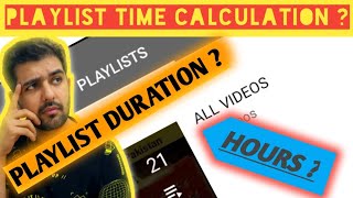 How To Check Youtube Playlist Duration  Playlist total time calculation  2020 Ahmed Corner [upl. by Kinsler487]