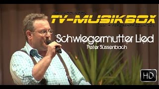 Peter Süssenbach  Schwiegermutter Lied HD [upl. by Enivid506]