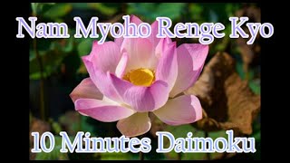 Daimoku 10 minutes Miracle  Nam Myoho Renge Kyo [upl. by Melvena]