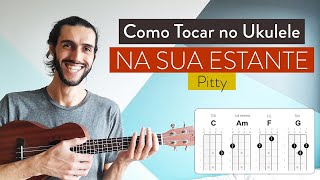 NA SUA ESTANTE da Pitty  como tocar no ukulele com cifra simplificada [upl. by Claude796]