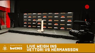 LIVE VETTORI VS HERMANSSON  WEIGH INS  FACE OFFS [upl. by Esydnac]