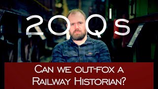 20 Qs Can we outfox a railway historian [upl. by Adroj]