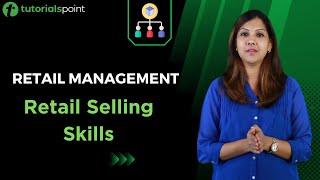 Retail Management  Retail Selling Skills  7 Step Process  Tutorialspoint [upl. by Yhtomit301]