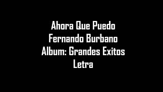 Ahora Que Puedo  Fernando Burbano  Letra [upl. by Randolph]