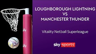 LIVE NETBALL Loughborough Lightning vs Manchester Thunder  Vitality Netball Superleague [upl. by Ayirp]