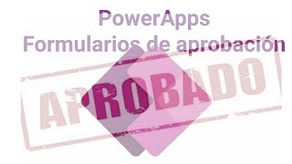 Formularios Aprobación con Power Apps [upl. by Sidwell]