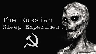 quotThe Russian Sleep Experimentquot Creepypasta [upl. by Cassady]