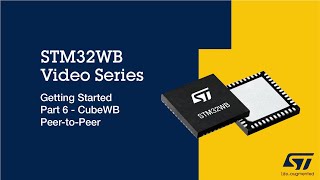 STM32WB Getting Started Series Part 6 CubeWB Peer to Peer [upl. by Arlen]