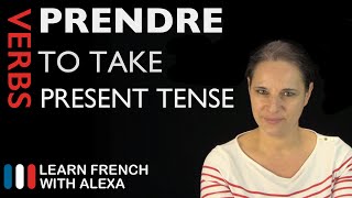 Prendre to take — Present Tense French verbs conjugated by Learn French With Alexa [upl. by Un]