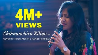 Chinnanchiru Kiliye  Cover by Shweta Mohan and Navneeth Sundar [upl. by Adnyc963]