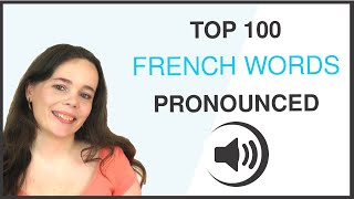 PRONOUNCE THE 100 MOST COMMON FRENCH WORDS [upl. by Ranzini]