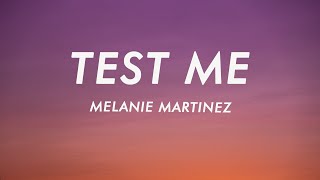 Melanie Martinez  Test Me Lyrics [upl. by Woods]