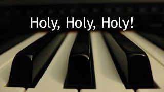 Holy Holy Holy  piano instrumental hymn with lyrics [upl. by Jentoft640]