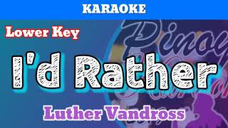 Id Rather by Luther Vandross Karaoke  Lower Key [upl. by Scoter]