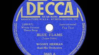 1941 HITS ARCHIVE Blue Flame  Woody Herman [upl. by Picker]