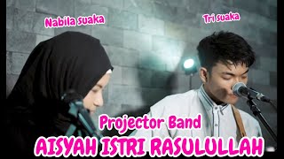 AISYAH ISTRI RASULULLAH  PROJECTOR BAND LIRIK LIVE AKUSTIK BY NABILA SUAKA FT TRI SUAKA [upl. by Ojillib]