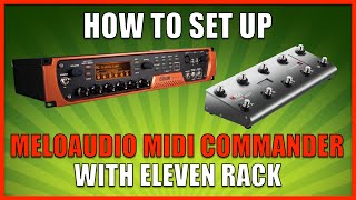 How To Set Up MeloAudio MIDI Commander With Eleven Rack [upl. by Neyud]