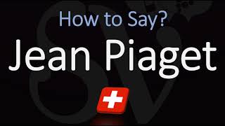 How to Pronounce Jean Piaget CORRECTLY [upl. by Orlanta599]