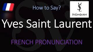 How to Pronounce Yves Saint Laurent CORRECTLY [upl. by Nerrol]