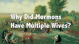 Why Did Mormons Have Multiple Wives Mormon Polygamy [upl. by Dolli124]