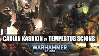 Tempestus Scions vs Cadian Kasrkin Comparison [upl. by Oirasec734]