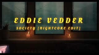 Eddie Vedder  Society Nightcore Edit [upl. by Margalit]