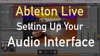 Setting Up Your Audio Interface in Ableton Live [upl. by Huston]