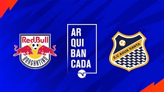 RED BULL BRAGANTINO X ÁGUA SANTA NARRAÇÃO AO VIVO  PAULISTÃO 2024 [upl. by Jun]