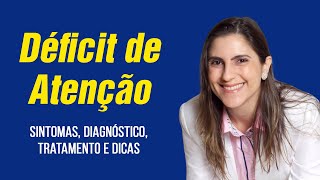 Déficit de atenção Sintomas Diagnóstico e Dicas [upl. by Adnir]